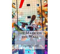 Virginia Woolf The Mark on the Wall Virginia Woolf (Tascabile)