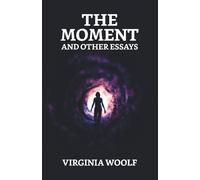 Virginia Woolf The Moment and Other Essays (Tascabile)