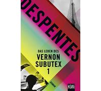 Virginie Despentes Claudia Stein Das Leben des Vernon Subutex 1: Ro (Tascabile)