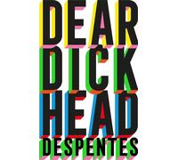 Virginie Despentes Dear Dickhead (Tascabile)