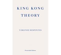 Virginie Despentes King Kong Theory (Tascabile)