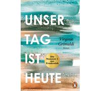 Virginie Grimal Unser Tag ist heute: Roman. »Eine wunderbare Lektion (Tascabile)