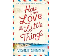 Virginie Grimaldi How to Find Love in the Little Things (Tascabile)