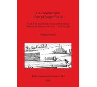 Virginie Serna La Construction D'un Paysage Fluvial (Tascabile)