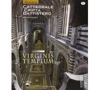 Virginis templum. Siena. Cattedrale, cripta, battistero. Ediz. illustrata