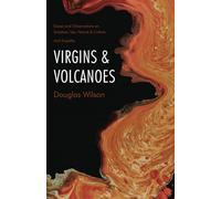 Virgins and Volcanoes: Essays and Observations on Scripture, Sex, Nature & Culture. And Stupidity.