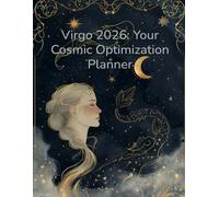 Virgo 2026: Your Cosmic Optimization Planner: A Strategic Astrology for Productivity, Wellness & Life Mastery