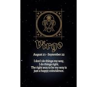 Virgo: August 23 - September 22 - I don't do things my way, I do things right. The right way to be my way is just a happy coincidence.: 150 page lined A5 Notebook for Virgo sign