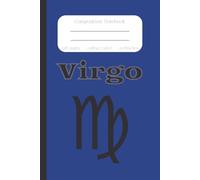 Virgo Composition Notebook: The Virgin, Zodiac Sign, Horoscope Astrology/ College Ruled/ Journal, Creative Notebook for College, School, Office and Work/6x9 inches, 120 pages