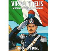 VIRGO FIDELIS: La Storia dell'Arma dei Carabinieri
