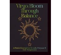Virgo Guided Journal: A Zodiac Journal with Daily Affirmations, Guided Prompts, Astrology Insights, Gratitude & Personal Growth: A Guided Journal for ... Journal for Growth, Gratitude & Inner Peace