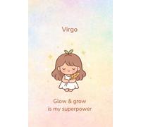 Virgo Notebook: Glow & Grow Is My Superpower