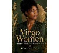 Virgo Women: Sharp Mind, Steady Heart, Unshakeable Soul
