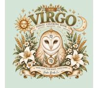 Virgo Zodiac Coloring Book: A Creative Astrology Coloring Book for Virgos with Mindful Affirmations, Celestial Designs & Zodiac Inspired Fun