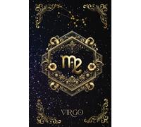 Virgo Zodiac Hardcover Journal: Celestial Notebook for Astrology Enthusiasts: A Beautiful Design for Virgo Lovers to Capture Their Astrological Insights and Reflections Excellent gift idea