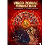 Virgo Zodiac Mandala Book: Intricate Patterns for Relaxation & Creativity - Astrology Coloring Book for Adults, Mindfulness Gift for the Analytical Virgo