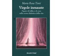 Virgole inesauste. Figure di follia e di cura sulla scena dialettica della vita