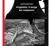 Virgoletta, il borgo dei campanari - 2012 - Giacché Edizioni
