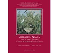 Viridarium novum. Studi di storia dell'arte in onore di Mimma Pasculli Ferrara. Ediz. a colori