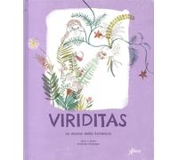 Viriditas. Le donne della botanica. Ediz. a colori