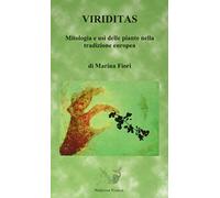 Viriditas. Mitologia e usi delle piante nella tradizione europea