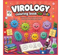VIROLOGY Coloring Book for KIDS: Cute Viruses to Color. A Fun Science, Microbiology and STEM Learning Activity Book for Kids