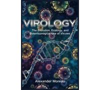 Virology: The Evolution, Ecology, and Biotechnological Use of Viruses: 3