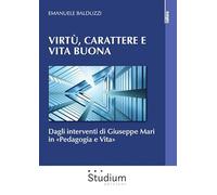Libri Emanuele Balduzzi - Virtu, Carattere E Vita Buona. Dagli Interventi Di Giu