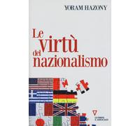 Virtù Del Nazionalismo - Hazony Yoram - 2023 - Guerini e Associati