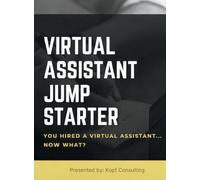 Virtual Assistant Jump Starter: How to Get Started with Your New Virtual Assistant