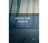 Virtual Dark Tourism - Kathryn N. McDaniel - Palgrave Macmillan, 2018