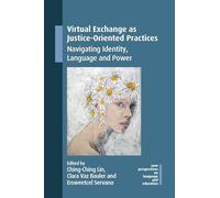 Virtual Exchange as Justice-Oriented Practices: Navigating Identity, Language and Power (New Perspectives on Language and Education): 139