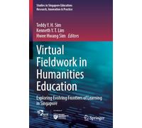 Virtual Fieldwork in Humanities Education: Exploring Evolving Frontiers of Learning in Singapore: 7