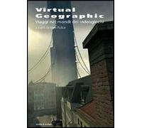 Virtual geographic. Viaggi nei mondi dei videogiochi