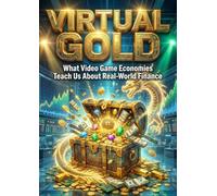 Virtual Gold: What Video Game Economies Teach Us About Real-World Finance