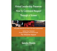 Virtual Leadership Presence: How to Command Respect Through a Screen