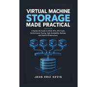 Virtual Machine Storage Made Practical: A Hands-On Guide to iSCSI, NFS, ZFS, Ceph, Performance Tuning, High Availability, Backup, and Hybrid Infrastructure
