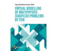 Virtual modelling of multiphysics (coupled) problems by FEM - [EBS Print]