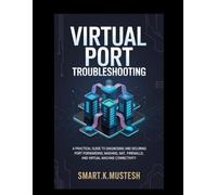 Virtual Port Troubleshooting: A Practical Guide to Diagnosing and Securing Port Forwarding, NAT, Firewalls, and Virtual Machine Connectivity