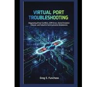 Virtual Port Troubleshooting: Diagnosing Driver Conflicts, COM Errors, Serial Emulation Failures, and Industrial Communication Breakdowns