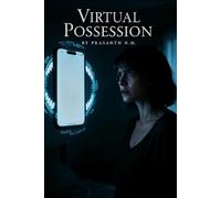 Virtual Possession: A chilling psychological thriller of digital addiction, cursed software, and a demon hiding behind every notification.