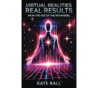 Virtual Realities, Real Results: HR In The Age Of The Metaverse