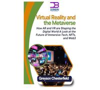 Virtual Reality and the Metaverse: How AR and VR are Shaping the Digital World A Look at the Future of Immersive Tech, NFTs, and Web3