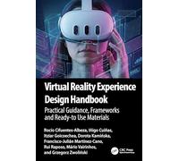 Virtual Reality Experience Design Handbook: Heuristics, Patterns, and Practices for Immersive Applications