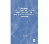 Virtual Reality Interventions for Patients Under Palliative Care: A Practical Guide for Healthcare Professionals