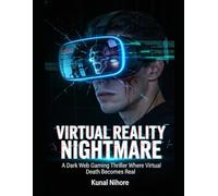 Virtual Reality Nightmare: Enter if You Dare: A Game of Life and Death