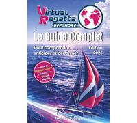 Virtual Regatta Offshore : le guide complet: Comprendre, anticiper et performer sur Virtual Regatta Offshore - Édition 2026