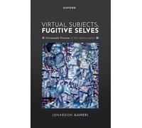 Virtual Subjects, Fugitive Selves: Fernando Pessoa and his philosophy