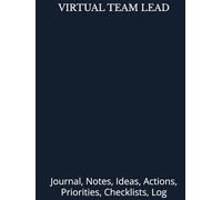 VIRTUAL TEAM LEAD: Journal, Notes, Ideas, Actions, Priorities, Checklists, Log | Tool for Daily Goal Setting Tracker Planner | Time Management | ... Journal Office Book Gifts for Meetings