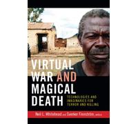 Virtual War and Magical Death: Technologies and Imaginaries for Terror and Killing